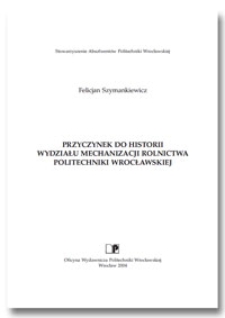 Przyczynek do historii Wydziału Mechanizacji Rolnictwa Politechniki Wrocławskiej