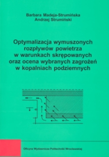 Optymalizacja wymuszonych rozpływów powietrza w warunkach skrępowanych oraz ocena wybranych zagrożeń w kopalniach podziemnych