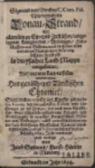 Sigmund von Bircken, [...] Neu-vermehrter Donau-Strand, Mit allen seinen Ein- und Zufl&uuml;ssen, angelegenen K&ouml;nigreichen, Provintzen, Herrschafften und St&auml;dten [...]