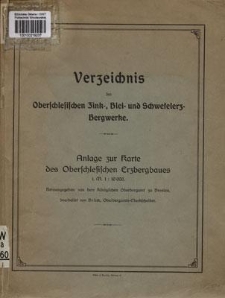 Verzeichnis der oberschlesischen Zink-, Blei- und Schwefelerz- Bergwerke : Anlage zur Karte des Oberschlesischen Erzbergbaues