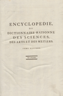 Encyclop&eacute;die Ou Dictionnaire Raisonn&eacute; Des Sciences, Des Arts Et Des M&eacute;tiers, Par Une Societ&eacute; De Gens De Lettres [...]. T. 11 [N-Pari]. - Ed. 3.