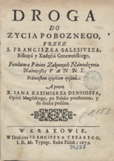 Droga Do Zycia Poboznego Przez S. Franciszka Salesiusza [...] opisana [...]