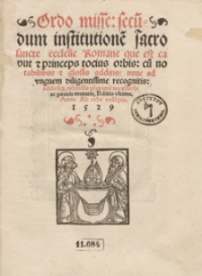 Ordo misse secu[n]dum institutione[m] sacro sancte ecclesie Romane que est caput et princeps tocius orbis cu[m] notabilibus et glossis additis [...]