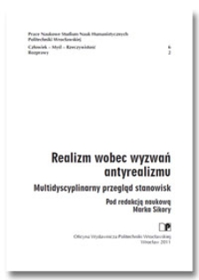 Realizm wobec wyzwań antyrealizmu : multidyscyplinarny przegląd stanowisk