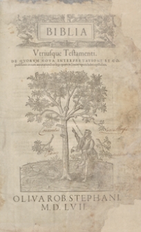 Biblia Utriusque Testamenti De Quorum Nova Interpretatione Et Copiosissimis in eam annotationibus lege in limine operis habes epistolam