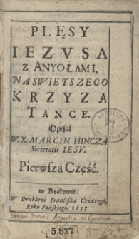 Plęsy Iezusa z Anyołami Naswiętszego Krzyza Tance [...]. Pierwsza Część