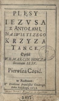Plęsy Iezusa z Anyołami Naswiętszego Krzyza Tance [...]. Pierwsza Część
