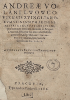 Andreae Volani Lwowcoviensis [...] Orationi qua homines omnium ordinum in Magno Ducatu Lithuaniae his annis ab illa secta conversos ad pristinos errores revocare conatur benevola et Christiana Responsio [...] conscripta