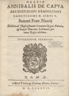 Oratio Annibalis De Capua [...] Habita ad Jllustrissimum Senatum Regni Poloniae et magni Ducatus Lithuaniae pro nova Regis electione