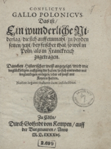 Conflictus Gallo Polonicus Das ist Ein wunderliche Niderlag die sich auff einmahl zy beyden seiten jetzt bey frischer that so wol in Poln als in Franckreich zugetragen
