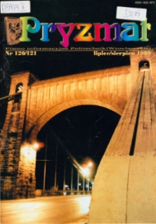 Pryzmat : Pismo Informacyjne Politechniki Wrocławskiej. Lipiec/sierpień 1999, nr 120-121