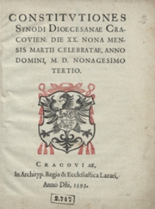 Constitutiones Synodi Dioecesanae Cracovien[sis] Die XX. Nona Mensis Martii Celebratae, Anno Domini, M. D. Nonagesimo Tertio