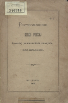 Przypomnienie kilku poezyj dawniej powszechnie znanych, dziś rzadkich