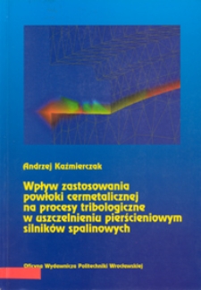 Wpływ zastosowania powłoki cermetalicznej na procesy tribologiczne w uszczelnieniu pierścieniowym silników spalinowych