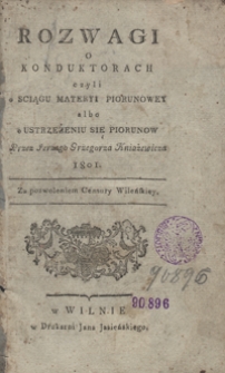 Rozwagi o konduktorach czyli O sciągu materyi piorunowey albo o ustrzeżeniu się piorunow