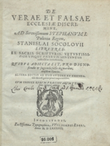 De Verae Et Falsae Ecclesiae Discrimine : ad Serenisimum Stephanum I [...] Libri Tres [...]. Quibus Adiecta Est Pro Dignoscendis et fugiendis falsis dogmatibus, eiusdem concio [...]