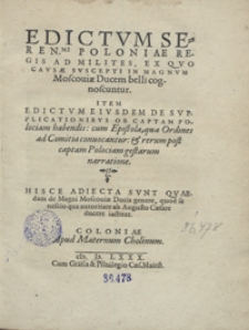 Edictum Seren[issi]mi Poloniae Regis Ad Milites Ex Quo Causae Suscepti In Magnum Moscoviae Ducem belli cognoscuntur ; Item Edictum Eiusdem De Supplicationibus Ob Captam Polociam habendis ; cum Epistola qua Ordines ad Comitia convocantur ; et rerum post captam Polociam gestarum narratione ; Hisce Adiecta Sunt Quaedam de Magni Moscoviae Ducis genere [...] [= Magni Moscoviae Ducis Genealogiae Brevis Epitome excerpta]. - War. B.