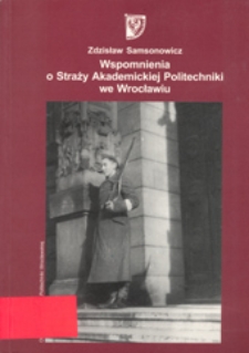 Wspomnienia o Straży Akademickiej Politechniki we Wrocławiu