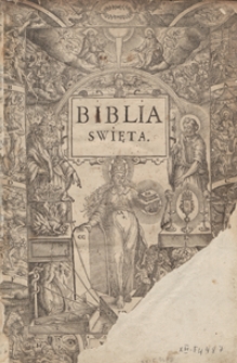 Biblia To Iest Księgi Starego Y Nowego Testamentu, Według Łacińskiego przekładu starego, w kościele powszechnym przyiętego, na Polski ięzyk z pilnością przełozone [...] Przez [...] Iakuba Wuyka [...]. - War. A