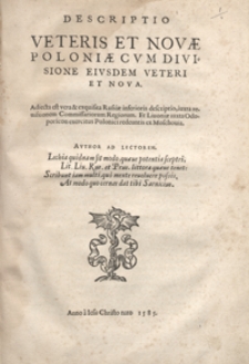 Descriptio Veteris Et Novae Poloniae Cum Divisione Eiusdem Veteri Et Nova. Adiecta est vera et exquisita Russiae inferioris descriptio iuxta revisionem Commissariorum Regiorum Et Livoniae iuxta Odoporicon exercitus Polonici redeuntis ex Moschovia. - War. B