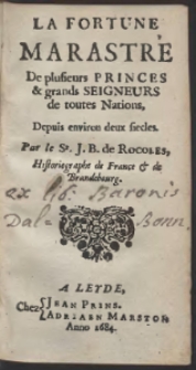 La Fortune Marastr&eacute; De plusieurs Princes & grands Seigneurs de toutes Nations [...]