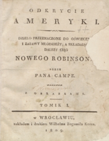 Odkrycie Ameryki : dzieło przeznaczone do oświecenia i zabawy młodzieży, a składaiące dalszy ciąg Nowego Robinsona. Tomik I