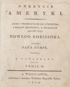Odkrycie Ameryki : dzieło przeznaczone do oświecenia i zabawy młodzieży, a składaiące dalszy ciąg Nowego Robinsona. Tomik II