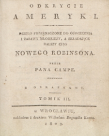 Odkrycie Ameryki : dzieło przeznaczone do oświecenia i zabawy młodzieży, a składaiące dalszy ciąg Nowego Robinsona. Tomik III