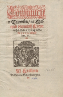 Constytucie y Przywileie na Walnych Seymiech Koronnych od Roku 1550 aż do Roku 1569 uchwalone