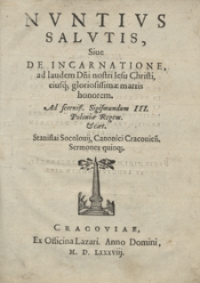 Nuntius Salutis Sive De Incarnatione [...] Sermones Quinq[ue]