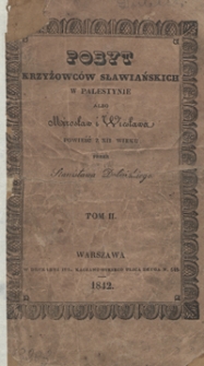 Pobyt krzyżowc&oacute;w sławiańskich w Palestynie albo Mirosław i Wiesława : powieść z XII wieku. Tom II