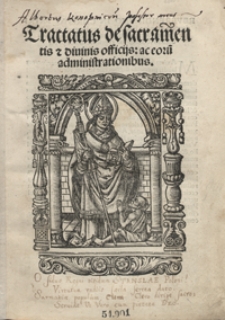 Tractatus de Sacramentis et divinis officijs ac eoru[m] administrationibus