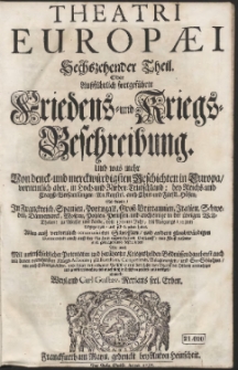 Theatri Europæi. Th. 16, Oder Außführlich fortgeführte Friedens- und Kriegs-Beschreibung. Und was mehr Von denck- und merckwürdigsten Geschichten in Europa [...] auch einige in der übrigen Welt-Theilen: zu Wasser und Lande, vom 1701ten Jahr, biß Ausgangs 1703ten vorgegangen […]