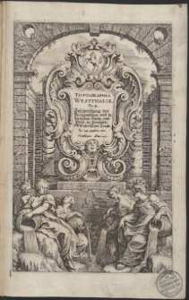 Topographia Westphaliæ : Das ist, Beschreibung der Vornembsten, und bekantisten Stätte, und Plätz, im Hochlöbl: Westphälischen Craiße / an Tag gegeben, von Matthaeo Merian