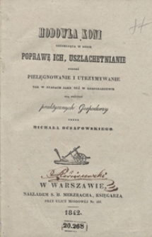 Hodowla koni obejmująca w sobie poprawę ich, uszlachetnianie tudzież pielęgnowanie i utrzymywanie tak w stadach jako téż w gospodarstwie dla pożytku praktycznych gospodarzy