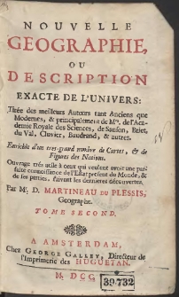 Nouvelle geographie Ou Description Exacte De L'Univers : Tirée des meilleurs Auteurs tant Anciens que Modernes [...] : Enrichië d'un trés-grand nombre des Cartes, & des Figures des Nations [...]. T. 2