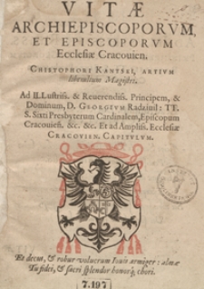 Vitae Archiepiscoporum Et Episcoporum Ecclesiae Cracovien[sis] [...]