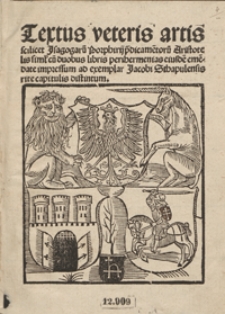 Textus veteris artis scilicet Jsagogaru[m] Porphirij p[rae]dicame[n]toru[m] Aristotelis cu[m] duobus libris peri hermenias eiusde[m] eme[n]date impressum ad exemplar Jacobi Sthapulensis rite capitulis distinctum