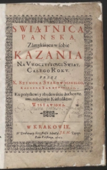 Swiątnica Panska, Zamykaiąca w sobie Kazania Na Vroczystosci Swiąt Całego Rokv. Przez X. Szymona Starowolskiego [...] Wystawiona