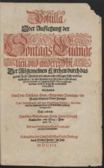 Postilla, Oder Au&szlig;legung der SontagsEvangelien, und anderer Fest, Der Allgemeinen Kirchen, durch das gantze Jahr [...] [Th. 1-3]