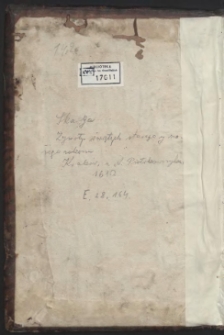 Zywotow Swiętych [...] Część Starego y Nowego Zakonu, na każdy dzień przez cały rok : Wybrane z poważnych Pisarzow y Doktorow Kościelnych, ktorych imiona niżey są położone : Do ktorych przydane są niektore duchowne obroki y nauki przeciw kacerstwom dzisieyßym, tam gdzie się żywot ktorego Doktora starożytnego położył. Przez X. Piotra Skarge [...] w ięzyk Polski przełożone y teraz znowu od niego po śiodmy raz do druku przeyrzane y z Rocznemidzieymi [!] Kościelnemi Cardynała Baroniußa porównane, z przydatkiem niektorych żywotow na końcu. - Cz. 1-2