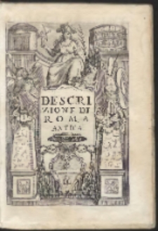 Descrizione Di Roma Antica Formata Nuovamente Con Le Autorità Di Bartolomeo Marliani, Onofrio Panvinio, Alessandro Donati, Famiano Nardini [...] Accresciuta di moltissime Figure in Rame, di varie Medaglie, e di curiose Notizie Istoriche