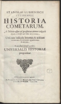 Stanislai Lubieniecii &agrave; Lubieniec Historia Cometarum, A Diluvio usque ad pr&aelig;sentem annum vulgaris Epochae &agrave; Christo nato 1665. decurrentem [...]