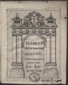 Elementa Architektury Domowey Krotko zebraney na lekcyach szkolnych po łacinie wydaney a tu na Oyczysty ięzyk przełożone […]