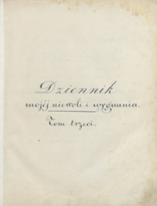 Dziewiętnaście lat wyrwanych z mojego życia, czyli dziennik mojej niewoli i wygnania od roku 1838&deg; do 1857&deg; włącznie, [obejmuje lata 1843-1857]