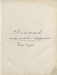 Dziewiętnaście lat wyrwanych z mojego życia, czyli dziennik mojej niewoli i wygnania od roku 1838° do 1857° włącznie, [obejmuje lata 1843-1857]