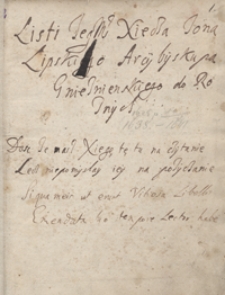 [Kopiariusz list&oacute;w r&oacute;żnych os&oacute;b z lat 1625-1658, gł&oacute;wnie ks. Jana Lipskiego arcybiskupa gnieźnieńskiego]