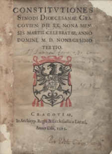 Constitutiones Synodi Dioecesanae Cracovien[sis] Die XX. Nona Mensis Martii Celebratae, Anno Domini, M. D. Nonagesimo Tertio