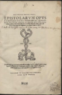 Des. Erasmi roterodami Epistolarvm Opvs Complectens Vniversas Qvotqvot Ipse Avtor Vnqvam Evvlgavit, Avt Evvlgatas uoluit, quibus praeter nouas aliquot additae sunt & praefationes, quas in diuersos omnis generis scriptores non paucas idem conscripsit […]