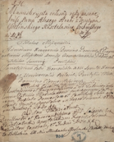 Manuskrypta własną ręką pisane jmp. Alexego hrabi z Tęczyna Ossolińskiego, kasztelanica czechowskiego. [Odpisy mów, listów, akt publicznych i innych materiałów przeważnie treści politycznej z lat 1688-1740]